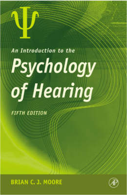 An Introduction to the Psychology of Hearing - Brian Moore