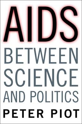 AIDS Between Science and Politics - Peter Piot