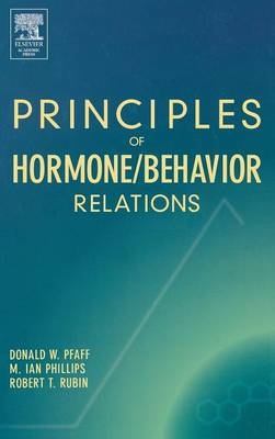 Principles of Hormone/Behavior Relations - Donald W. Pfaff, Robert T Rubin, M. Ian Phillips