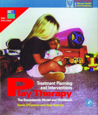 Play Therapy Treatment Planning and Interventions - Kevin John O'Connor, Sue Ammen