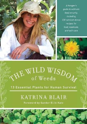 The Wild Wisdom of Weeds - Katrina Blair