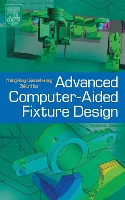 Advanced Computer-Aided Fixture Design - Yiming (Kevin) Rong, Samuel Huang