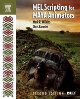 MEL Scripting for Maya Animators - Mark R. Wilkins, Chris Kazmier