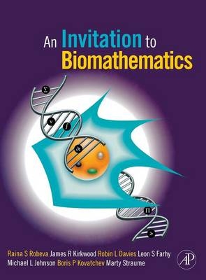 An Invitation to Biomathematics - Raina Robeva, James R. Kirkwood, Robin Lee Davies, Leon Farhy, Boris Kovatchev