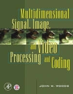 Multidimensional Signal, Image, and Video Processing and Coding - John W. Woods