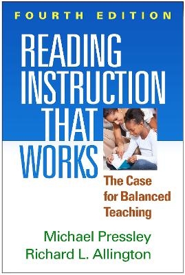 Reading Instruction That Works, Fourth Edition - Michael Pressley, Richard L. Allington