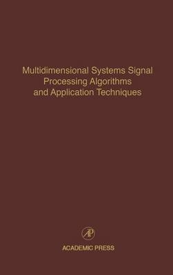 Multidimensional Systems Signal Processing Algorithms and Application Techniques