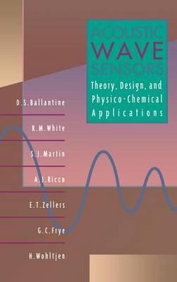 Acoustic Wave Sensors - D. S. Ballantine Jr., Robert M. White, S. J. Martin, Antonio J. Ricco, E. T. Zellers