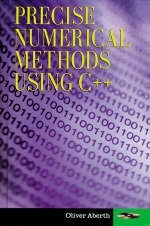 Precise Numerical Methods Using C++ - Oliver Aberth