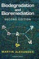 Biodegradation and Bioremediation - Martin Alexander