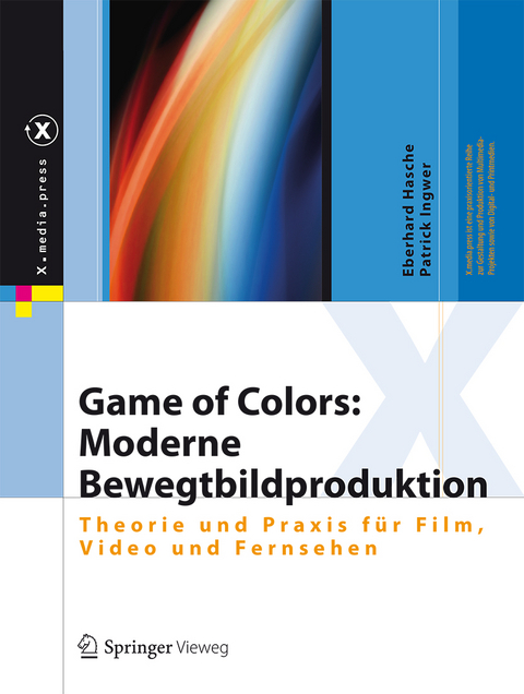 Game of Colors: Moderne Bewegtbildproduktion - Eberhard Hasche, Patrick Ingwer