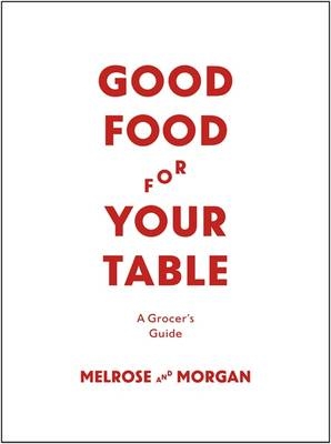 Good Food For Your Table - Melrose and Morgan