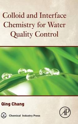 Colloid and Interface Chemistry for Water Quality Control -  Qing Chang