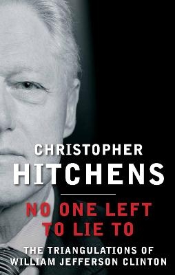 No One Left to Lie To - Christopher Hitchens