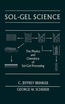 Sol-Gel Science - C. Jeffrey Brinker, George W. Scherer