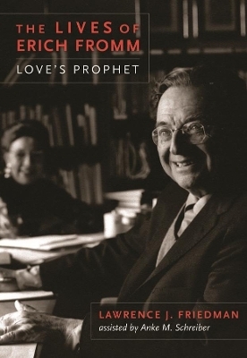 The Lives of Erich Fromm - Lawrence Friedman