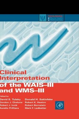 Clinical Interpretation of the WAIS-III and WMS-III - David S. Tulsky, Donald H. Saklofske, Gordon J. Chelune, Robert K. Heaton, Robert J. Ivnik