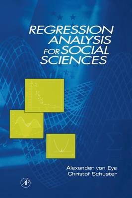 Regression Analysis for Social Sciences - Alexander von Eye, Christof Schuster