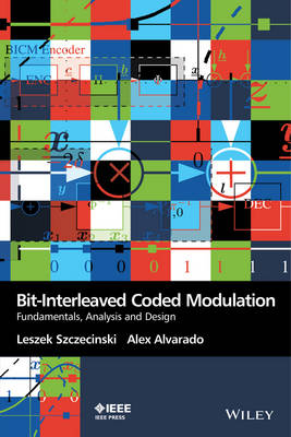 Bit–Interleaved Coded Modulation – Fundamentals, Analysis and Design - LL Szczecinski