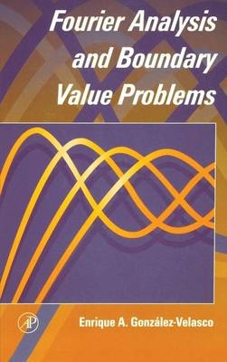 Fourier Analysis and Boundary Value Problems - Enrique A. Gonzalez-Velasco