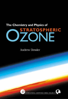 Chemistry and Physics of Stratospheric Ozone - Andrew Dessler