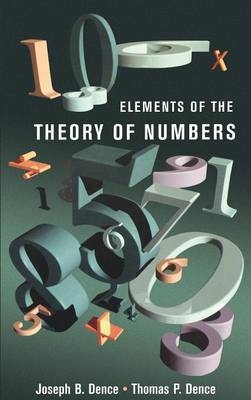 Elements of the Theory of Numbers - Thomas P. Dence, Joseph B. Dence