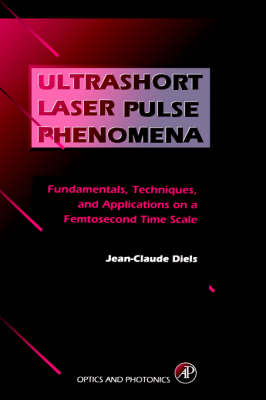 Ultrashort Laser Pulse Phenomena - Jean-Claude Diels, Wolfgang Rudolph