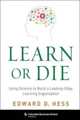 Learn or Die - Edward D. Hess