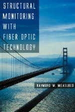 Structural Monitoring with Fiber Optic Technology - Raymond M. Measures