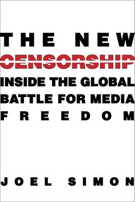 The New Censorship - Joel Simon