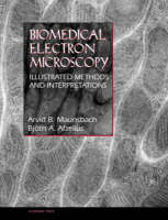 Biomedical Electron Microscopy - Arvid B. Maunsbach, Björn A. Afzelius