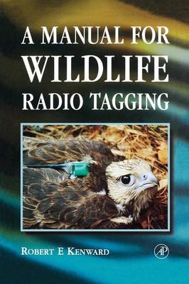 A Manual for Wildlife Radio Tagging - Robert E. Kenward