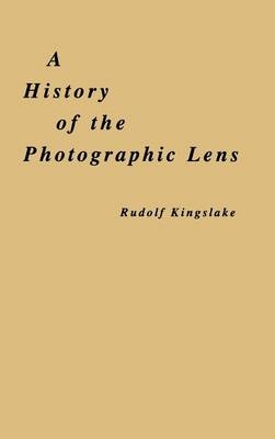 A History of the Photographic Lens - Rudolf Kingslake