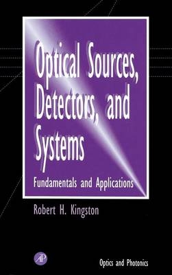 Optical Sources, Detectors, and Systems - Robert H. Kingston