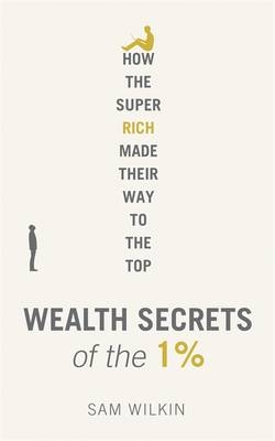 Wealth Secrets of the 1% -  Sam Wilkin