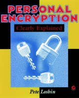 Personal Encryption Clearly Explained - Peter Loshin