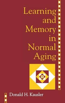 Learning and Memory in Normal Aging - Donald H. Kausler