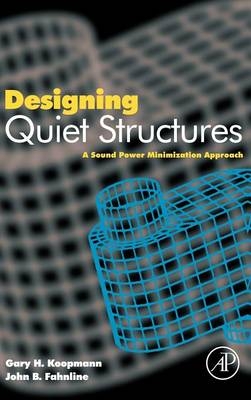Designing Quiet Structures - Gary H. Koopmann, John B. Fahnline
