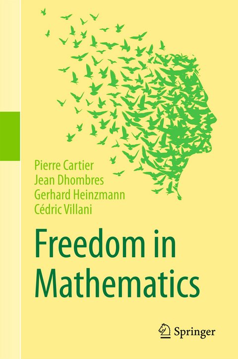 Freedom in Mathematics -  Pierre Cartier,  Jean Dhombres,  Gerhard Heinzmann,  Cedric Villani
