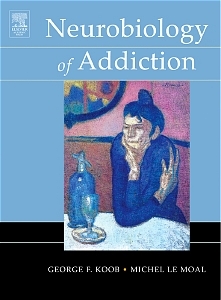 Neurobiology of Addiction - George F. Koob, Michel Le Moal