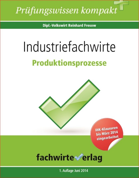 Industriefachwirte: Produktionsprozesse - Reinhard Fresow