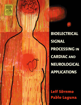 Bioelectrical Signal Processing in Cardiac and Neurological Applications - Leif Sörnmo, Pablo Laguna