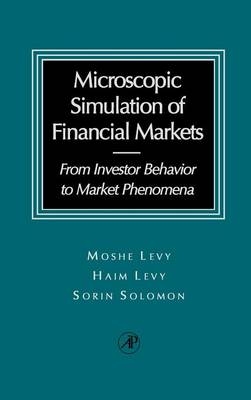 Microscopic Simulation of Financial Markets - Haim Levy, Moshe Levy, Sorin Solomon