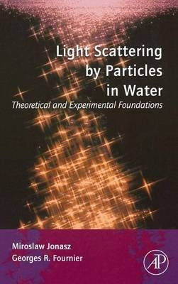 Light Scattering by Particles in Water - Miroslaw Jonasz, Georges Fournier
