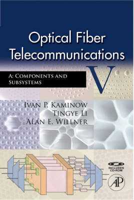 Optical Fiber Telecommunications VA - Ivan Kaminow, Tingye Li, Alan E. Willner