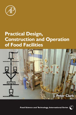 Practical Design, Construction and Operation of Food Facilities - J. Peter Clark