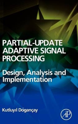 Partial-Update Adaptive Signal Processing - Kutluyil Doğançay