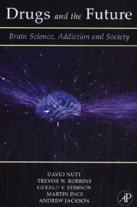 Drugs and the Future - David J. Nutt, Trevor W. Robbins, Gerald V. Stimson, Martin Ince, Andrew Jackson