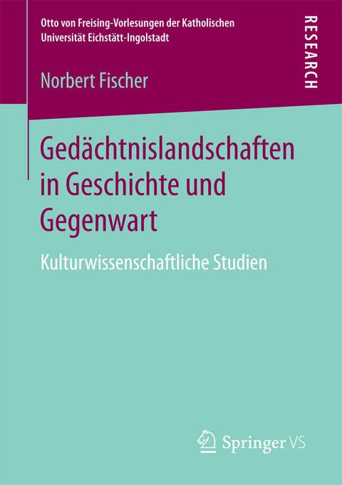 Gedächtnislandschaften in Geschichte und Gegenwart -  Norbert Fischer