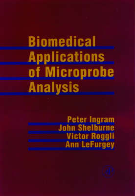 Biomedical Applications of Microprobe Analysis - Peter Ingram, John D. Shelburne, Victor L. Roggli, Ann LeFurgey